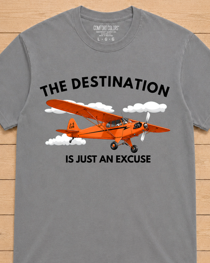 The Destination Is Just an Excuse T-Shirt