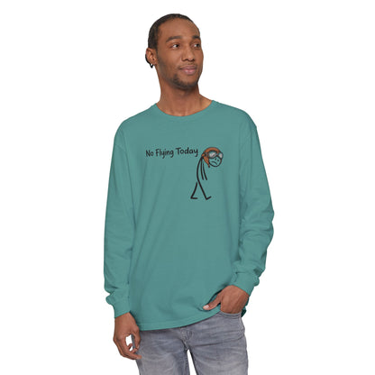 No Flying Today Long Sleeve Tee
